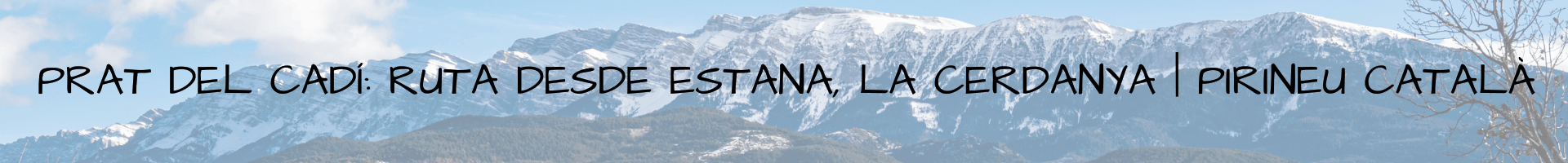 Prat del Cadí ruta desde Estana, La Cerdanya Pirineu Català