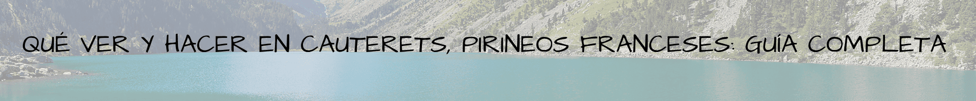 Qué ver y hacer en Cauterets, Pirineos franceses: guía completa