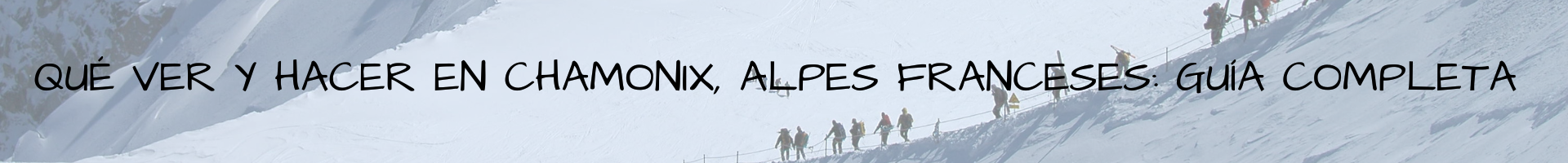 Chamonix, Alpes Franceses Qué ver y hacer en Chamonix, Alpes Franceses: guía completa