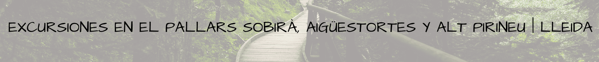 Excursiones en El Pallars Sobirà, Aigüestortes y Alt Pirineu Lleida
