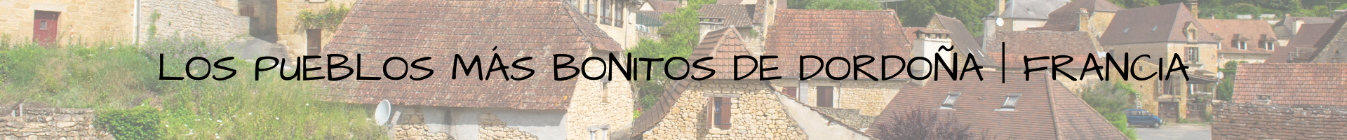 Los pueblos más bonitos de Dordoña Francia