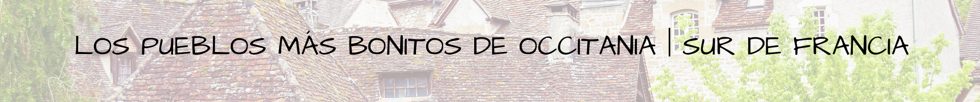 Los pueblos más bonitos de Occitania Sur de Francia
