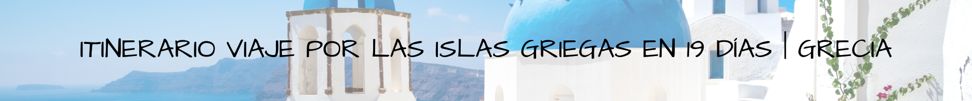 Itinerario viaje por las Islas Griegas