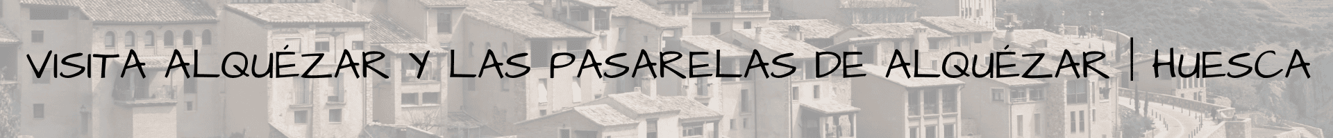Visita Alquézar y las Pasarelas de Alquézar | Huesca