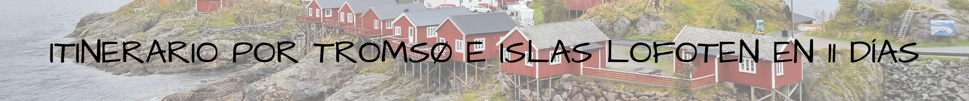 Itinerario por Tromsø e Islas Lofoten en 11 días
