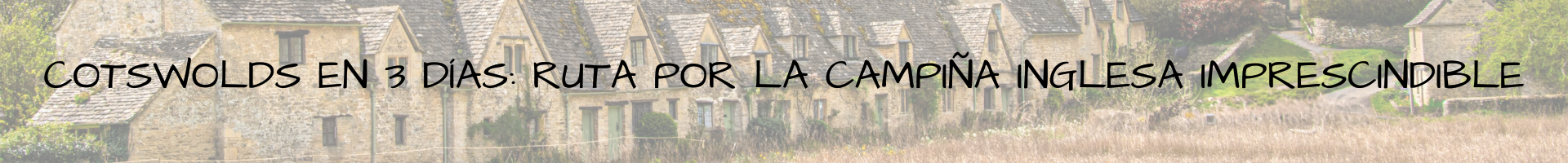 Cotswolds en 3 dĂas: Ruta por la campiña inglesa imprescindible