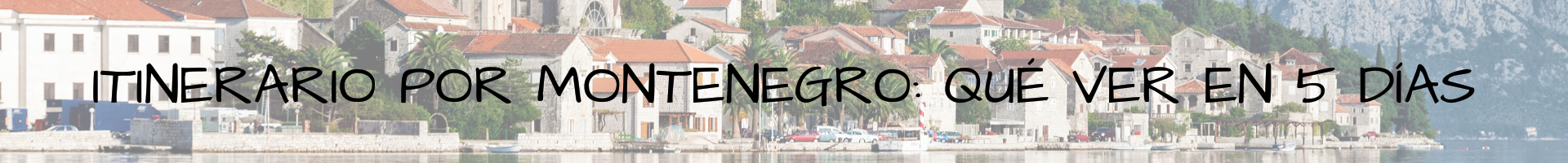 Itinerario por Montenegro qué ver en 5 días