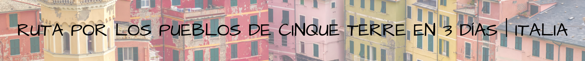 Ruta por los pueblos más bonitos de Cinque Terre en 3 días Italia