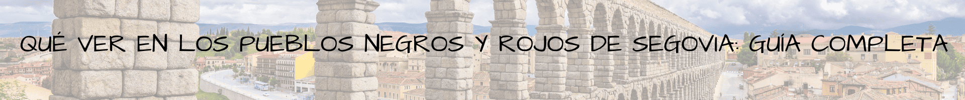Qué ver en los Pueblos Negros y Rojos de Segovia guía completa