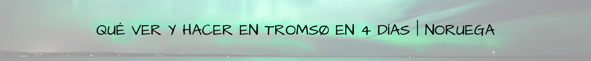 Qué ver y hacer en Tromsø
