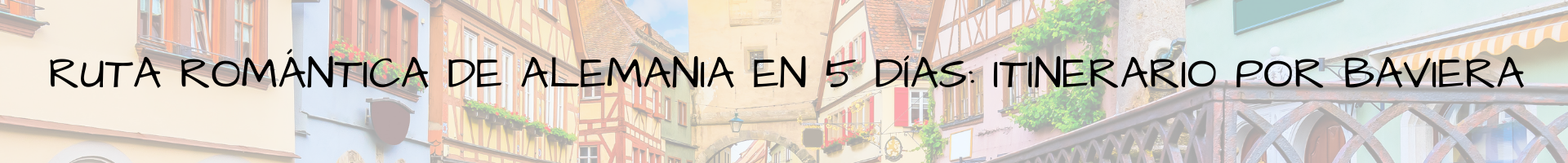 Ruta Romántica de Alemania en 5 días Itinerario por Baviera