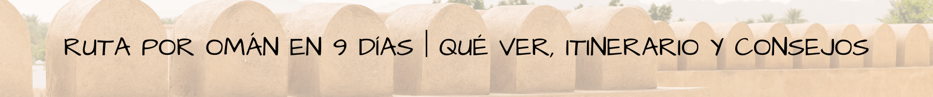 Ruta por Omán en 9 días