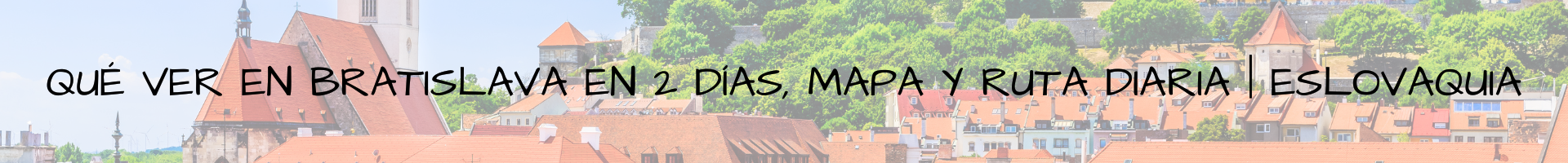 Qué ver en Bratislava en 2 días, Mapa y Ruta diaria