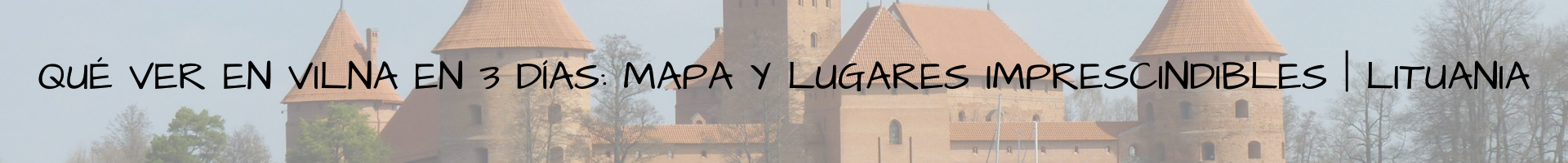 Qué ver en Vilna en 3 días mapa y lugares imprescindibles Lituania