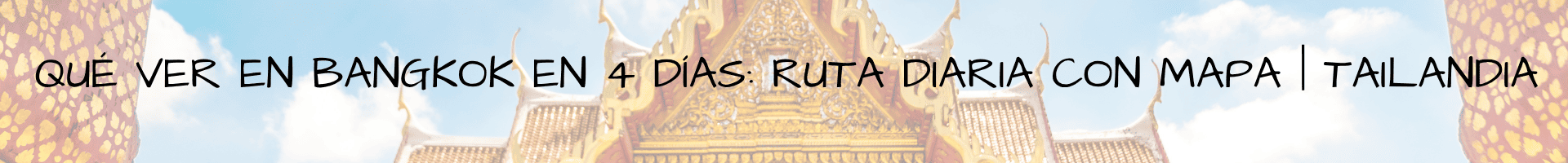 Qué ver en Bangkok en 4 días ruta diaria con mapa Tailandia