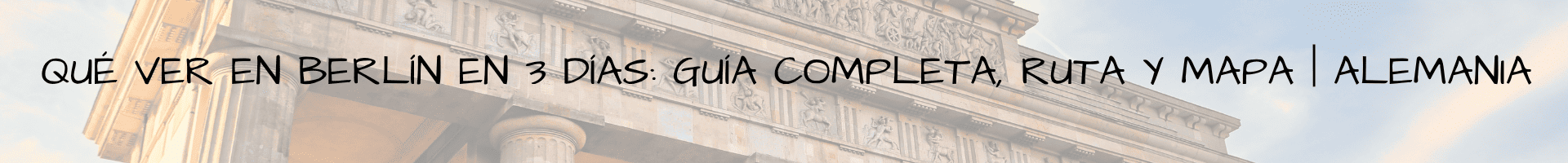 Qué ver en Berlín en 3 días guía completa, ruta y mapa Alemania