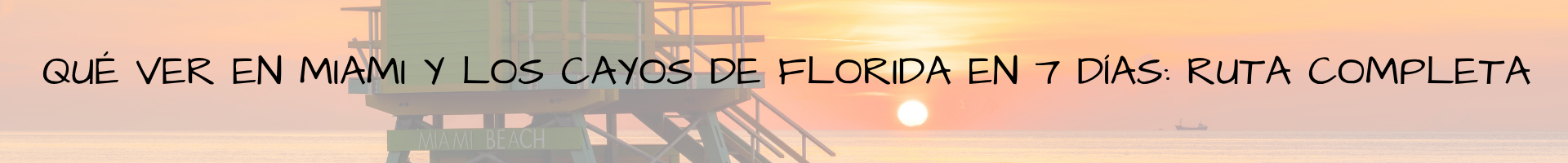 Qué ver en Miami y los Cayos de Florida en 7 días ruta completa