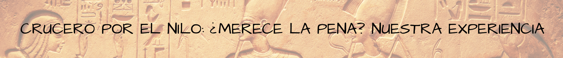 Crucero por el Nilo: ¿merece la pena? Nuestra experiencia | Egipto